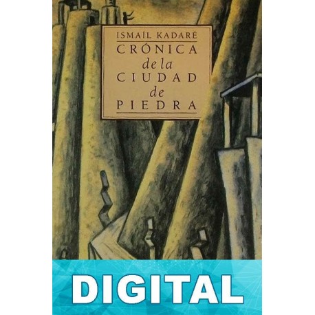 Crónica de la ciudad de piedra Ismaíl Kadaré