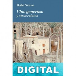 Vino generoso y otros relatos Italo Svevo