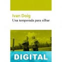 Una temporada para silbar Ivan Doig