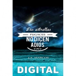 Las estrellas fugaces no dicen adiós J. A. Marcos