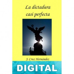 La dictadura casi perfecta J. Cruz Hernández
