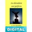 La dictadura casi perfecta J. Cruz Hernández