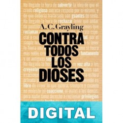 Contra todos los dioses A. C. Grayling