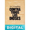 Contra todos los dioses A. C. Grayling