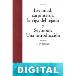 Levantad, carpinteros, la viga del tejado y Seymour: Una introducción J. D. Salinger