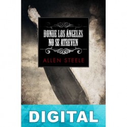 Donde los ángeles no se atreven Allen Steele