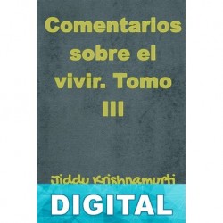 Comentarios sobre el vivir. Tomo III J. Krishnamurti