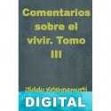 Comentarios sobre el vivir. Tomo III J. Krishnamurti