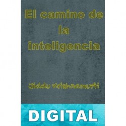 El camino de la inteligencia J. Krishnamurti