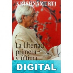 La libertad primera y última J. Krishnamurti