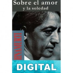 Sobre el amor y la soledad J. Krishnamurti