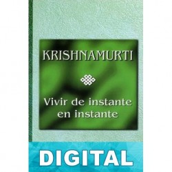 Vivir de instante en instante J. Krishnamurti