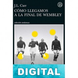 Cómo llegamos a la final de Wembley J. L. Carr