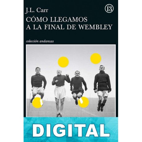 Cómo llegamos a la final de Wembley J. L. Carr