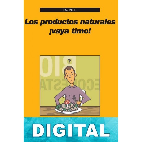 Los productos naturales ¡vaya timo! J. M. Mulet