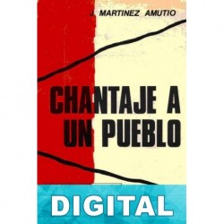 Chantaje a un pueblo J. Martínez Amutio