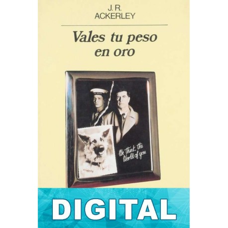 Vales tu peso en oro J. R. Ackerley