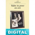 Vales tu peso en oro J. R. Ackerley