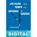Los viajes en el tiempo y el universo de Einstein J. Richard Gott