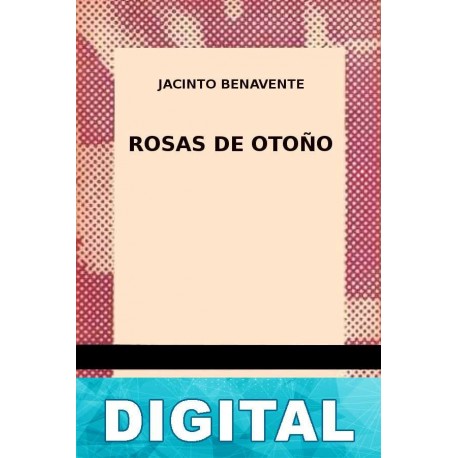 Rosas de otoño Jacinto Benavente