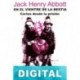 En el vientre de la bestia: cartas desde la prisión Jack Henry Abbott