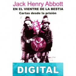 En el vientre de la bestia: cartas desde la prisión Jack Henry Abbott