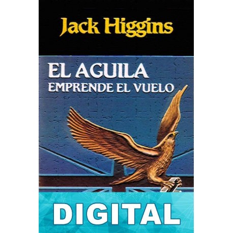El águila emprende el vuelo Jack Higgins