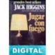 Jugar con fuego Jack Higgins