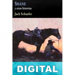 Shane y otras historias Jack Schaefer
