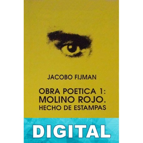 Obra poética 1: Molino rojo. Hecho de estampas Jacobo Fijman