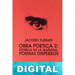 Obra poética 2: Estrella de la mañana. Poemas dispersos Jacobo Fijman