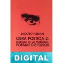 Obra poética 2: Estrella de la mañana. Poemas dispersos Jacobo Fijman