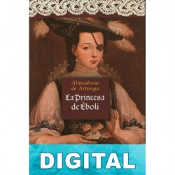 La princesa de Éboli Almudena de Arteaga