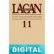 El Seminario. Libro 11: Los cuatro conceptos fundamentales del psicoanálisis Jacques Lacan