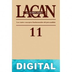 El Seminario. Libro 11: Los cuatro conceptos fundamentales del psicoanálisis Jacques Lacan