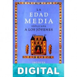 La Edad Media explicada a los jóvenes Jacques Le Goff