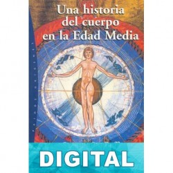 Una historia del cuerpo en la Edad Media Jacques Le Goff & Nicolas Truong