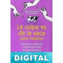 La culpa es de la vaca para mujeres Jaime Lopera Gutierrez & Marta Inés Bernal Trujillo