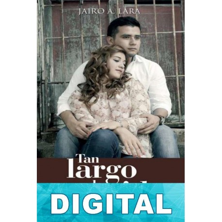 Tan largo como la vida Jairo A. Lara