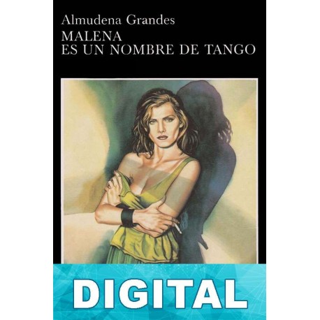 Malena es un nombre de tango Almudena Grandes