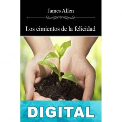 Los cimientos de la felicidad James Allen