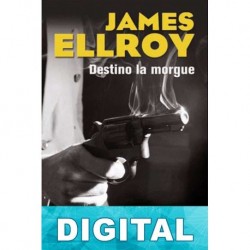 Destino: la morgue James Ellroy