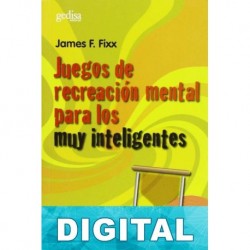 Juegos de recreación mental para los muy inteligentes James F. Fixx