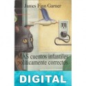 Más cuentos infantiles políticamente correctos James Finn Garner