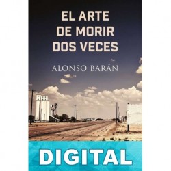 El arte de morir dos veces Alonso Barán