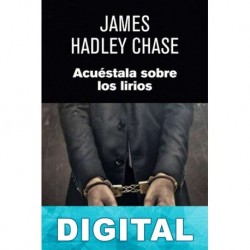 Acuéstala sobre los lirios James Hadley Chase