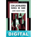 Con las mujeres nunca se sabe James Hadley Chase