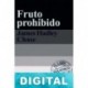 Fruto prohibido James Hadley Chase