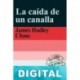 La caída de un canalla James Hadley Chase