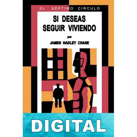 Si deseas seguir viviendo James Hadley Chase